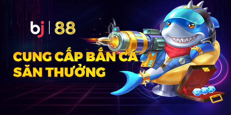Bắn cá BJ88 sẽ đưa người chơi đến với thế giới đại dương kỳ ảo Bắn cá BJ88 sẽ đưa người chơi đến với thế giới đại dương kỳ ảo