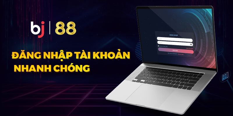 Đăng ký và đăng nhập tài khoản BJ88 cực dễ dàng Đăng ký và đăng nhập tài khoản BJ88 cực dễ dàng