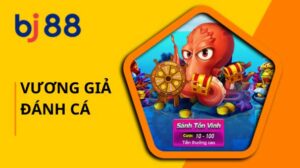 Vương Giả Đánh Cá - Siêu Phẩm Bắn Cá Nhận Thưởng Khủng Tại BJ88