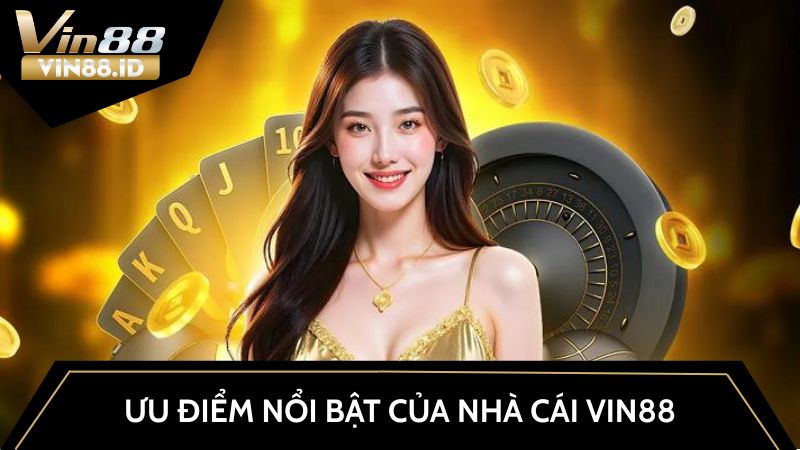 VIN88 Những ưu điểm nổi bật khi tham gia nhà cái VIN88